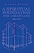 A Spiritual Foundation for Christians: Hebrews 6