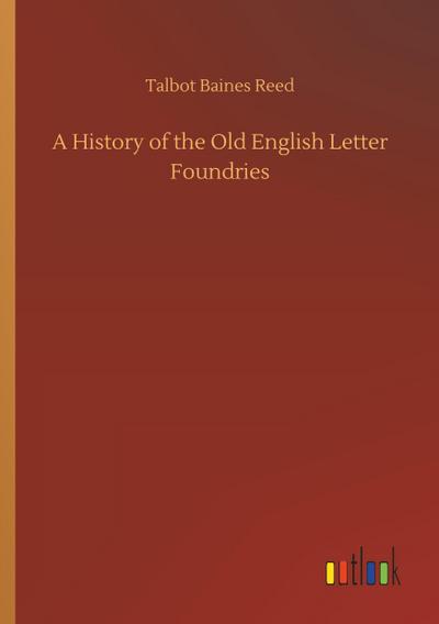A History of the Old English Letter Foundries