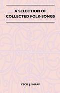 A Selection of Collected Folk-Songs
