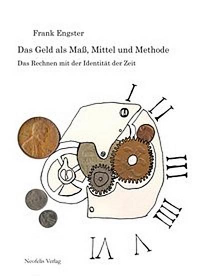 Das Geld als Maß, Mittel und Methode