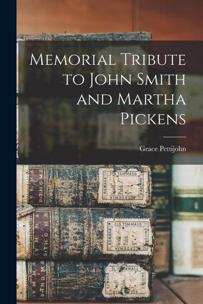 Memorial Tribute to John Smith and Martha Pickens