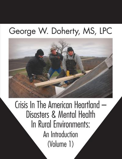 Crisis In The American Heartland -- Disasters & Mental Health In Rural Environments