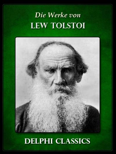 Die Werke von Lew Tolstoi (Illustrierte)