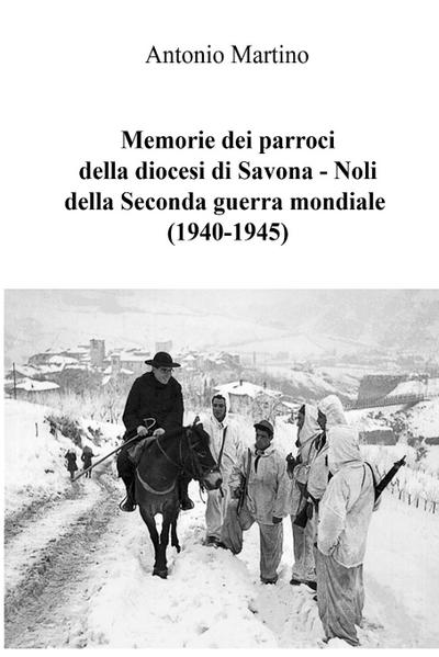 Memorie dei parroci della diocesi di Savona - Noli della Seconda guerra mondiale (1940-1945)