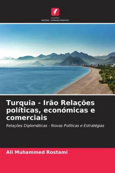 Turquia - Irão Relações políticas, económicas e comerciais