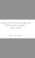 A Sketch Of The War Record Of The Edisto Rifles, 1861-1865