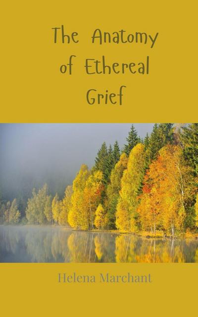 The Anatomy of Ethereal Grief