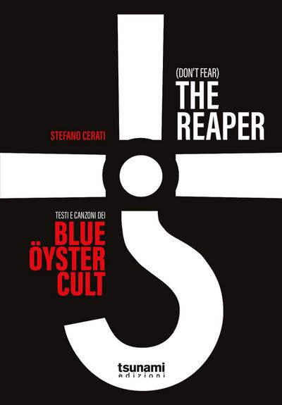 (Don’t fear) the reaper. Testi e canzoni dei Blue Öyster Cult