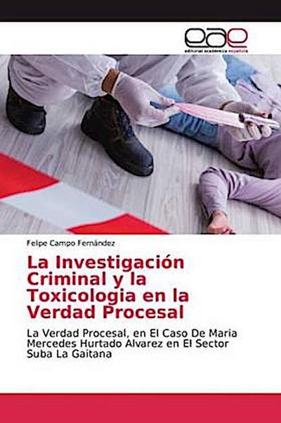 La Investigación Criminal y la Toxicologia en la Verdad Procesal