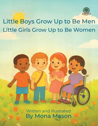 Little Boys Grow Up to Be Men; Little Girls Grow Up to Be Women