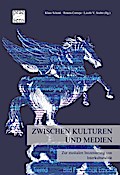 Zwischen Kulturen und Medien: Zur medialen Inszenierung von Interkulturalität