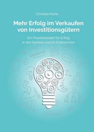 Mehr Erfolg im Verkaufen von Investitionsgütern