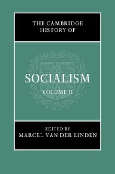Cambridge History of Socialism: Volume 2