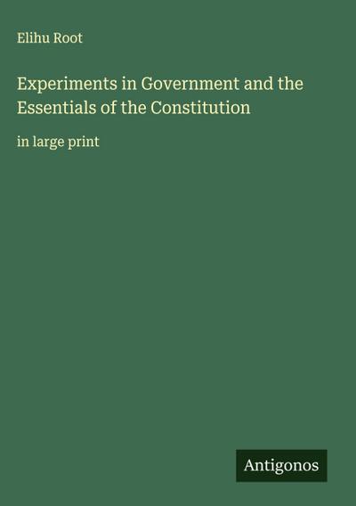 Experiments in Government and the Essentials of the Constitution