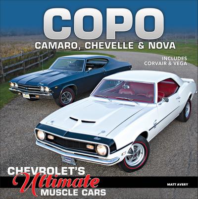 COPO Camaro, Chevelle & Nova: Chevrolet’s Ultimate Muscle Cars