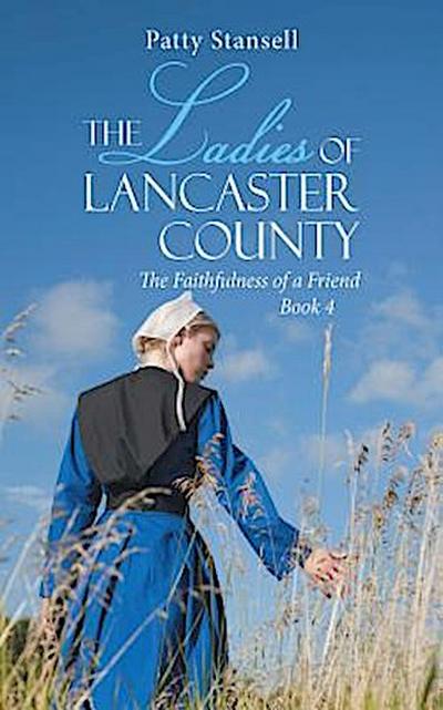 The Ladies of Lancaster County: The Faithfulness of a Friend