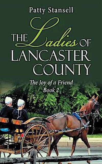 The Ladies of Lancaster County: The Joy of a Friend