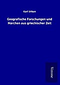 Geografische Forschungen und Märchen aus griechischer Zeit