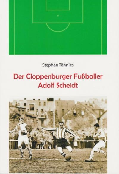 Der Cloppenburger Fußballer Adolf Scheidt