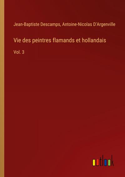 Vie des peintres flamands et hollandais