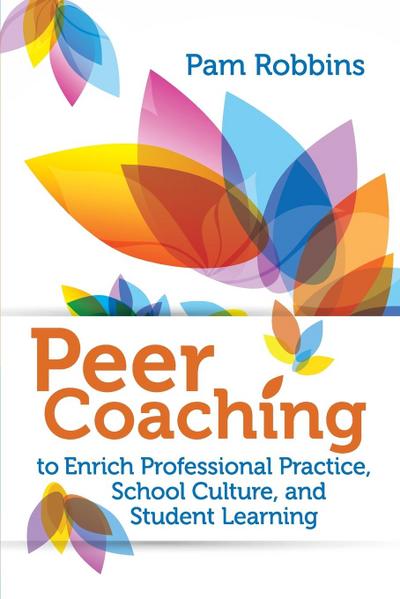Peer Coaching to Enrich Professional Practice, School Culture, and Student Learning