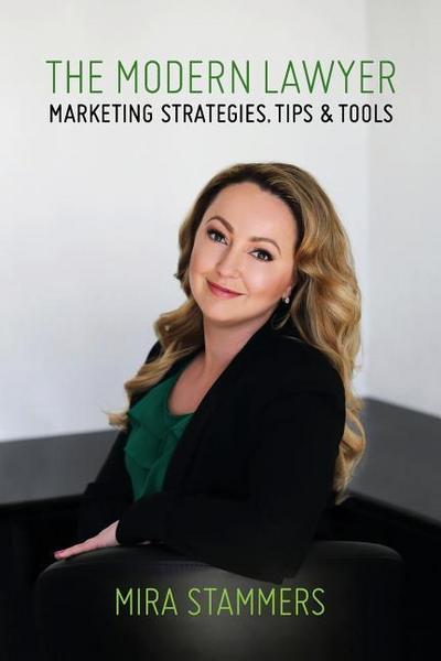 The Modern Lawyer: Marketing Strategies, Tips & Tools