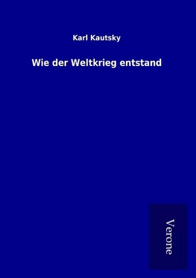 Wie der Weltkrieg entstand