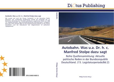 Autobahn. Was u.a. Dr. h. c. Manfred Stolpe dazu sagt