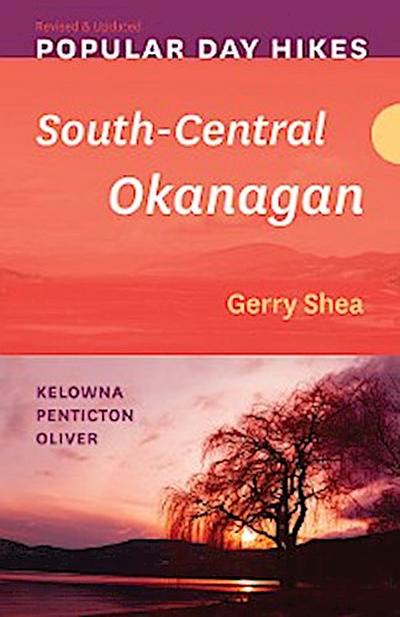 Popular Day Hikes: South-Central Okanagan — Revised & Updated