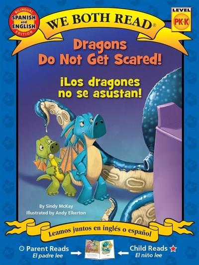 We Both Read: Dragons Do Not Get Scared / ¡Los Dragones No Se Asustan! (Bilingual in English and Spanish)