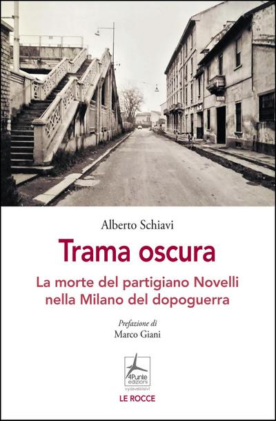 Trama oscura. La morte del partigiano Novelli nella Milano del dopoguerra