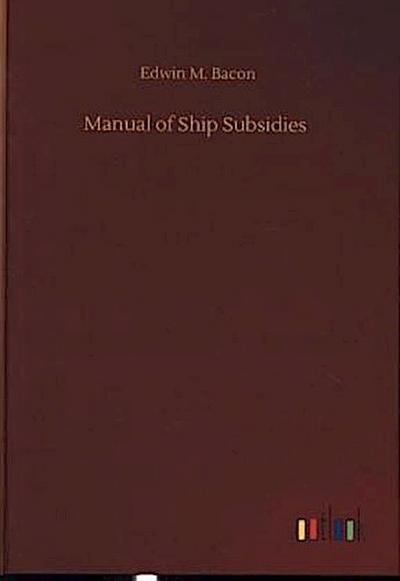Manual of Ship Subsidies