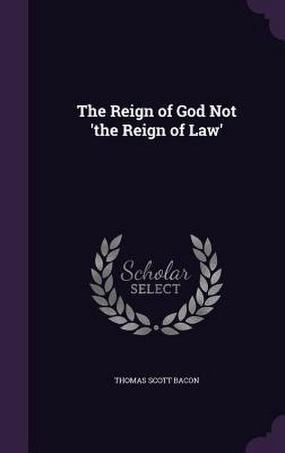 The Reign of God Not ’the Reign of Law’