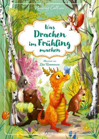 Was Drachen im Frühling machen: Ein lustiges Frühlings-Vorlesebuch mit vielen Illustrationen und kurzen Kapiteln, für Kinder ab 4 Jahren (Was Drachen machen)