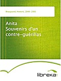 Anita Souvenirs d`un contre-guérillas - Honoré Beaugrand