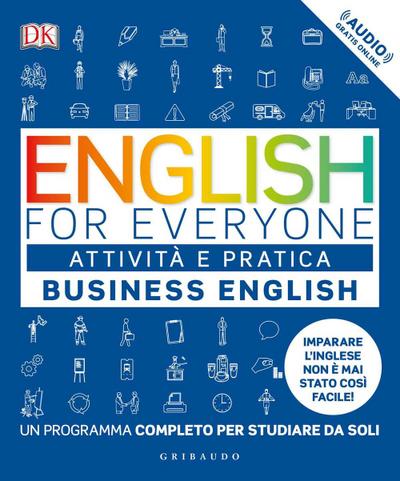 English for everyone. Business english. Attività e pratica. Un programma completo per studiare da soli