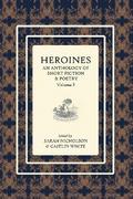 Heroines: An anthology of short fiction and poetry