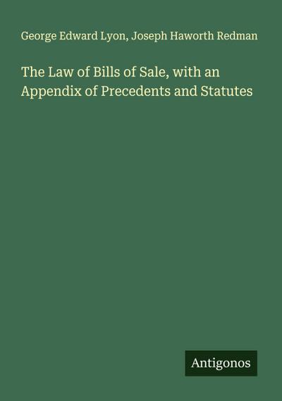The Law of Bills of Sale, with an Appendix of Precedents and Statutes