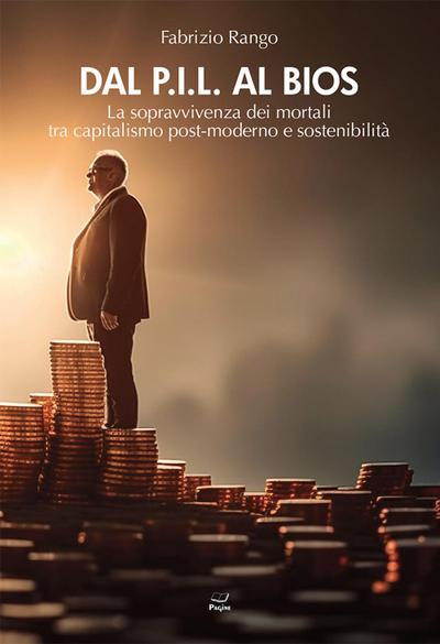 Dal P.I.L. al BIOS. La sopravvivenza dei mortali tra capitalismo post-moderno e sostenibilità