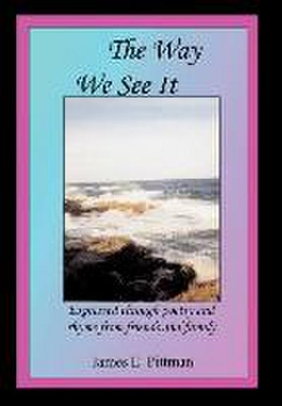 The Way We See It