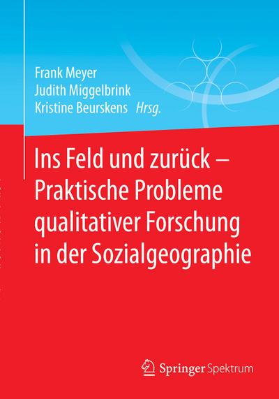 Ins Feld und zurück - Praktische Probleme qualitativer Forschung in der Sozialgeographie