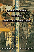 Seven Myths of the Spanish Conquest