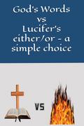 God’s Words vs Lucifer’s either/or - a simple choice