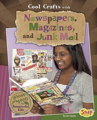 Cool Crafts with Newspapers, Magazines, and Junk Mail