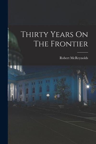 Thirty Years On The Frontier