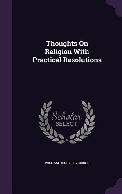 Thoughts On Religion With Practical Resolutions