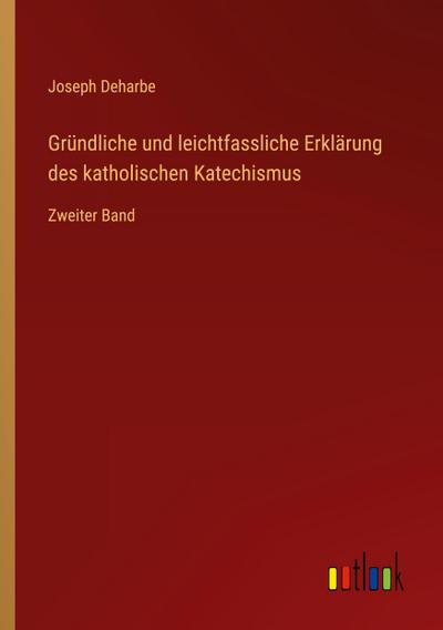 Gründliche und leichtfassliche Erklärung des katholischen Katechismus