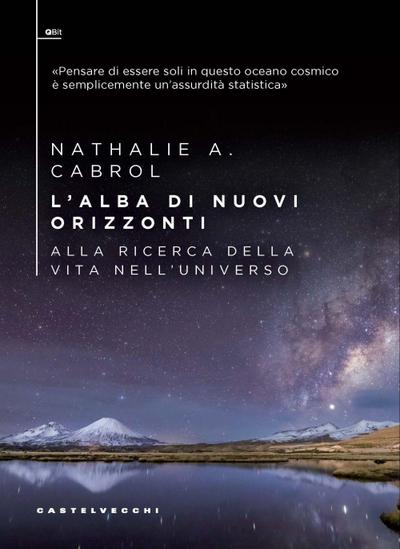 L’ alba di nuovi orizzonti. Alla ricerca della vita nell’universo