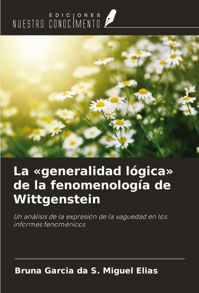 La ’generalidad lógica’ de la fenomenología de Wittgenstein