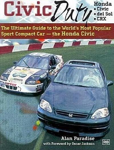 Civic Duty: The Ultimate Guide to the World’s Most Popular Sport Compact Car - The Honda Civic